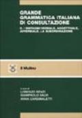 Grande grammatica italiana di consultazione. 2.I sintagmi verbale, aggettivale, avverbiale. La subordinazione