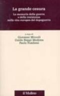 La grande cesura. La memoria della guerra e della Resistenza nella vita europea del dopoguerra