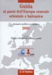 Guida ai paesi dell'Europa centrale, orientale e balcanica. Annuario politico-economico 2001