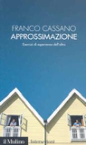 Approssimazione. Esercizi di esperienza dell'altro