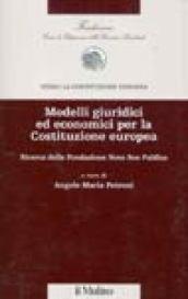 Modelli giuridici ed economici per la costituzione europea