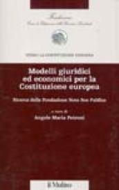 Modelli giuridici ed economici per la costituzione europea