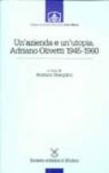Un'azienda e un'utopia. Adriano Olivetti 1945-1960