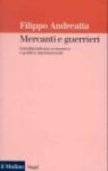 Mercanti e guerrieri. Interdipendenza economica e politica internazionale