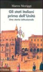 Gli stati italiani prima dell'unità. Una storia istituzionale