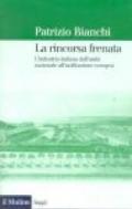 La rincorsa frenata. L'industria italiana dall'unità nazionale all'unificazione europea