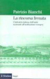 La rincorsa frenata. L'industria italiana dall'unità nazionale all'unificazione europea