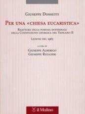 Per una «Chiesa eucaristica». Rilettura della portata dottrinale della costituzione liturgica del Vaticano II. Lezioni del 1965
