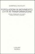 Popolazioni in movimento, città in trasformazione. Abitanti, pendolari, city users, uomini d'affari e flâneurs