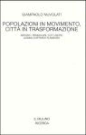 Popolazioni in movimento, città in trasformazione. Abitanti, pendolari, city users, uomini d'affari e flâneurs