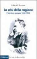 La crisi della ragione. Il pensiero europeo 1848-1914