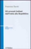 Gli avvocati italiani dall'unità alla Repubblica