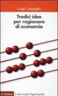 Tredici idee per ragionare di economia