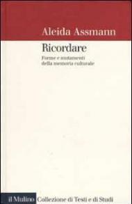 Ricordare. Forme e mutamenti della memoria culturale