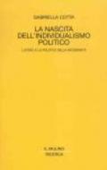 La nascita dell'individualismo politico: Lutero e la politica della modernità (Il Mulino/Ricerca)