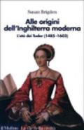 Alle origini dell'Inghilterra moderna. L'età dei Tudor (1485 al 1603)