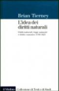 L'idea dei diritti naturali. Diritti naturali, legge naturale e diritto canonico 1150-1625