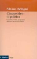 Cinque idee di politica. Concetti, modelli, programmi di ricerca in scienza politica