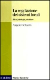 La regolazione dei sistemi locali. Attori, strategie, strutture