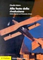 Alla festa della rivoluzione. Artisti e libertari con D'Annunzio a Fiume