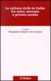La cultura civile in Italia: fra stato, mercato e privato sociale