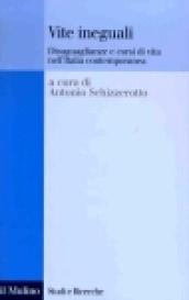 Vite ineguali. Disuguaglianze e corsi di vita nell'Italia contemporanea