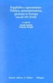 Suppliche e gravàmina. Politica, amministrazione, giustizia in Europa (secoli XIV-XVIII)