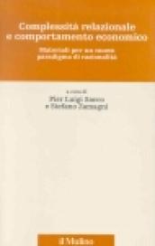 Complessità relazionale e comportamento economico. Materiali per un nuovo paradigma di razionalità