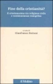 Fine della cristianità? Il cristianesimo tra religione civile e testimonianza evangelica
