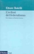 L'eclissi del federalismo. Da Cattaneo al Partito d'azione