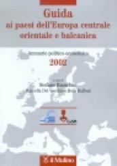 Guida ai paesi dell'Europa centrale, orientale e balcanica. Annuario politico-economico 2002