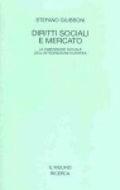 Diritti sociali e mercato. La dimensione sociale della integrazione europea