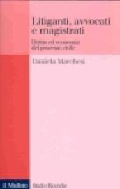 Litiganti, avvocati e magistrati. Diritto ed economia del processo civile