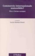 Commercio internazionale sostenibile? Wto e Unione europea