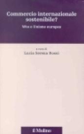Commercio internazionale sostenibile? Wto e Unione europea
