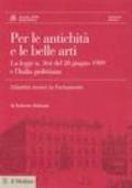 Per le antichità e le belle arti. La legge n. 364 del 20 giugno 1909 e l'Italia giolittiana. Con CD-ROM