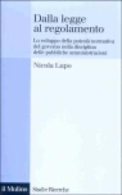 Dalla legge al regolamento. Lo sviluppo della potestà normativa del governo nella disciplina delle pubbliche amministrazioni