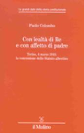 Con lealtà di Re e con affetto di padre. Torino, 4 marzo 1848: la concessione dello Statuto albertino