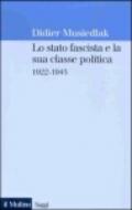 Lo stato fascista e la sua classe politica 1922-1943