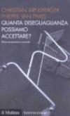Quanta diseguaglianza possiamo accettare? Etica economica e sociale