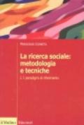 La ricerca sociale: metodologia e tecniche. 1.I paradigmi di riferimento
