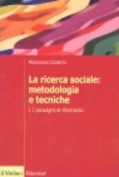 La ricerca sociale: metodologia e tecniche. 1.I paradigmi di riferimento