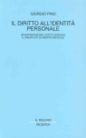 Il diritto all'identità personale. Interpretazione costituzionale e creatività giurisprudenziale