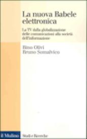 La nuova Babele elettronica. La Tv dalla globalizzazione delle comunicazioni alla società dell'informazione