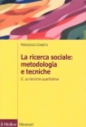 La ricerca sociale: metodologia e tecniche. 2.Le tecniche quantitative