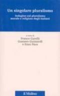 Un singolare pluralismo. Indagine sul pluralismo morale e religioso degli italiani