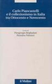 Carlo Piancastelli e il collezionismo in Italia tra Ottocento e Novecento