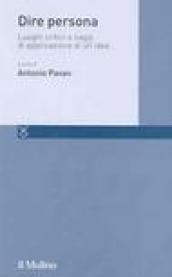 Dire persona. Luoghi critici e saggi di applicazione di un'idea
