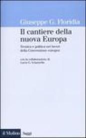 Il cantiere della nuova Europa. Tecnica e politica nei lavori della Convenzione europea