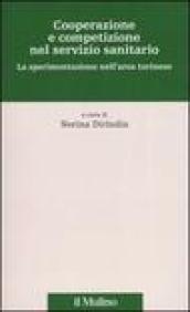 Cooperazione e competizione nel servizio sanitario. La sperimentazione nell'area torinese